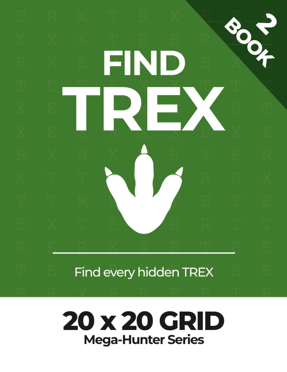 Find TREX - Book 2 (20 x 20 grid) (Find TREX – Mega-Hunter Series)