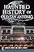 Haunted History of Old San Antonio (Haunted America)
