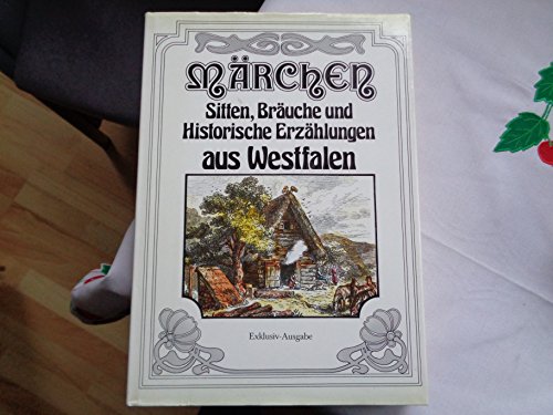 Märchen, Sitten, Bräuche und Historische Erzählungen aus Westfalen