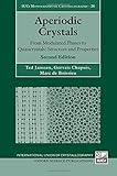 Aperiodic Crystals: From Modulated Phases to Quasicrystals: Structure and Properties (International Union of Crystallography Monographs on Crystallography)