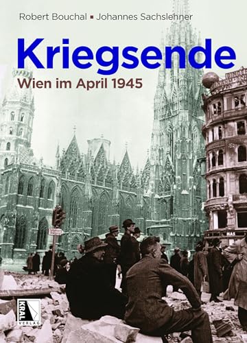 Kriegsende: Wien im April 1945