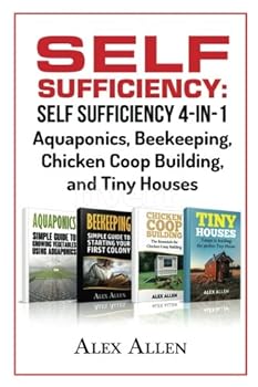 Paperback Self Sufficiency: Self Sufficiency 4-in-1 - Aquaponics, Beekeeping, Chicken Coop (Self Sufficiency, Aquaponics, Beekeeping, Chicken Coop Building, Tiny Houses) Book