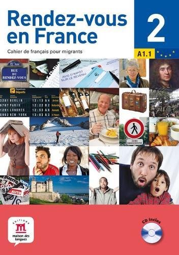 Télécharger Rendez-vous en France 2 A1.1 : Cahier de français pour migrants (1CD audio) PDF Ebook En Ligne
