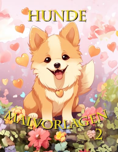 Hunde Malvorlagen 2: Hunde Malvorlagen mit 100 Seiten (German Edition)