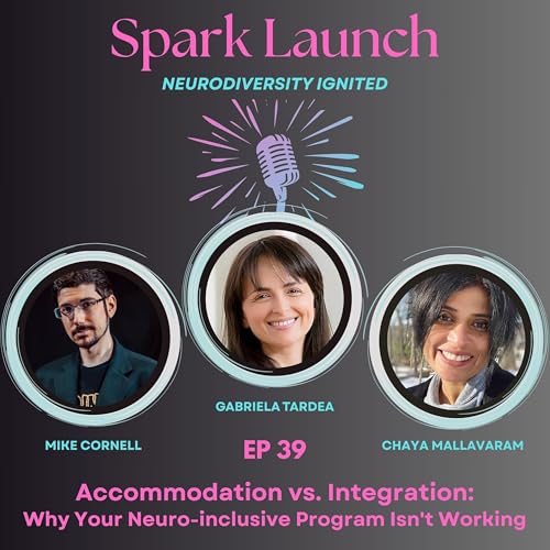 Accommodation vs. Integration: Why Your Neuro-inclusive Program Isn't Working w/ Gabriela Tardea
