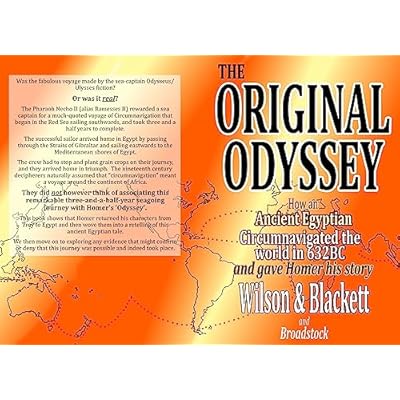 The Original Odyssey: How an Ancient Egyptian Circumnavigated The world in 632BC and gave Homer his story.
