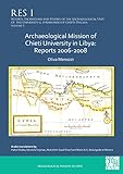 Archaeological Mission of Chieti University in Libya: Reports 2006-2008 (Reports, Excavations and Studies of the Archaeological Unit of the University G. d’Annunzio of Chieti-Pescara)