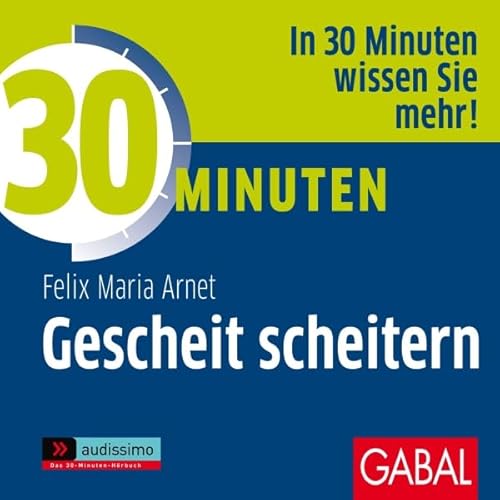 30 Minuten: Gescheit scheitern Audiolivro Por Felix Maria Arnet capa