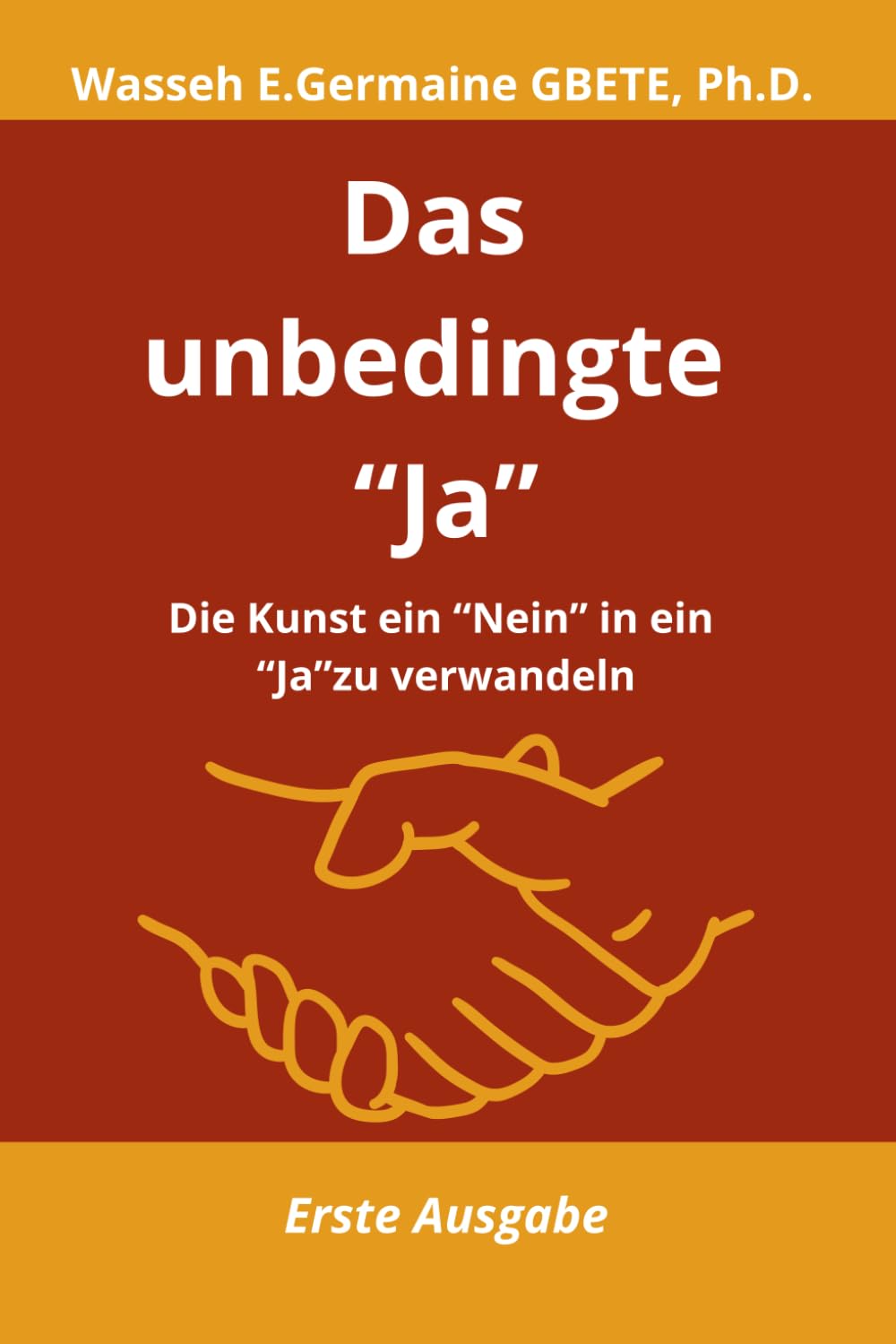 Das unbedingte “Ja”: Die Kunst ein “Nein” in ein “Ja”zu verwandeln