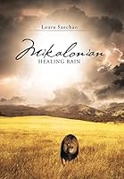 Mikalonian: Healing Rain 1490861947 Book Cover