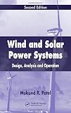 Wind and Solar Power Systems: Design, Analysis, and Operation, Second Edition