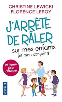 J'arrête de râler sur mes enfants (et mon conjoint) : 21 jours pour changer