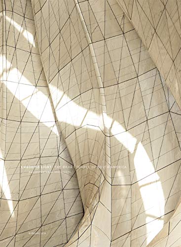 Embodied Light: The Bahá'í Temple of South America      [Print Replica] Kindle Edition