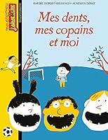 Mes dents, mes copains et moi 2747044351 Book Cover