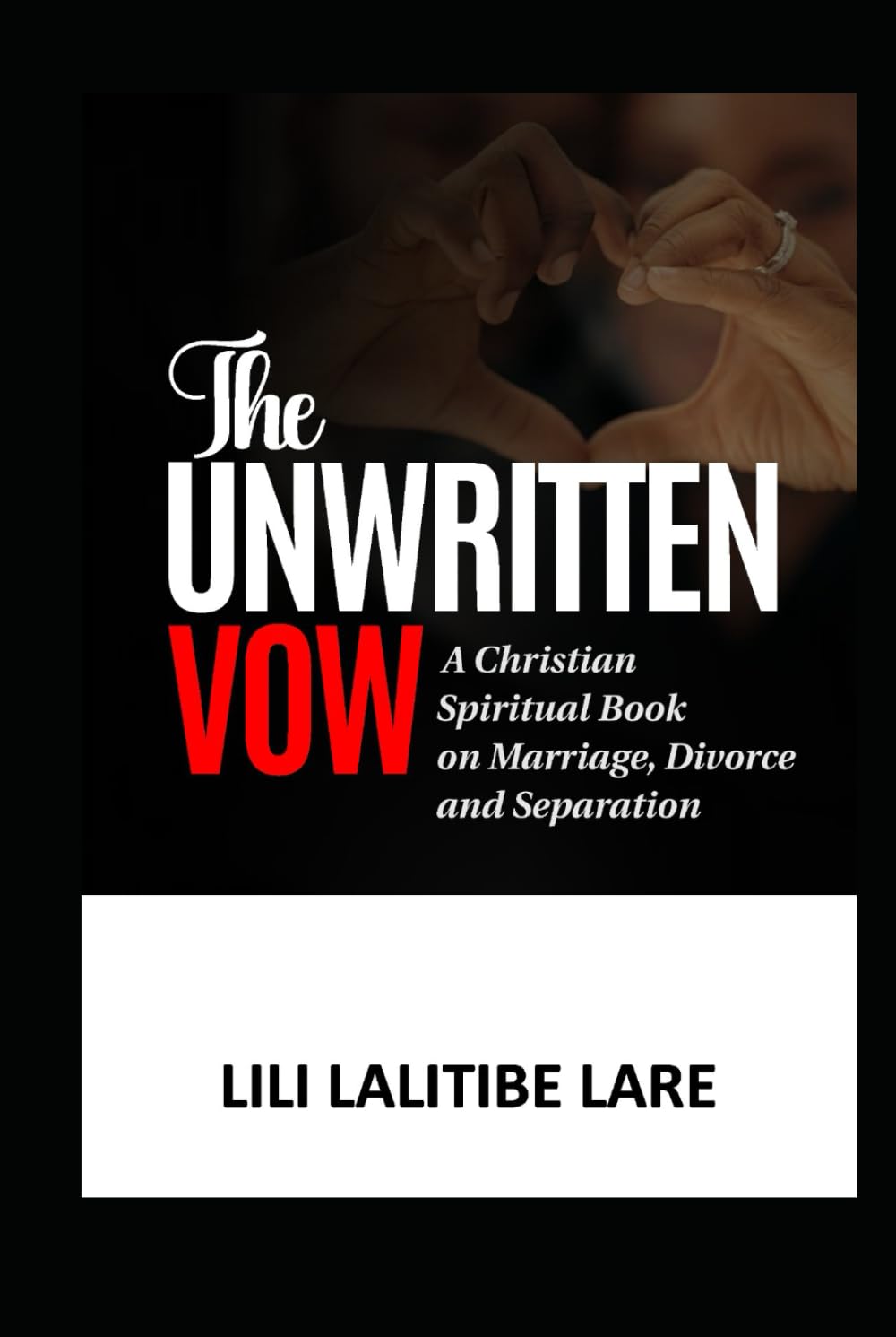 THE UNWRITTEN VOW: A Christian Spiritual Guide to Marriage, Divorce, and Separation