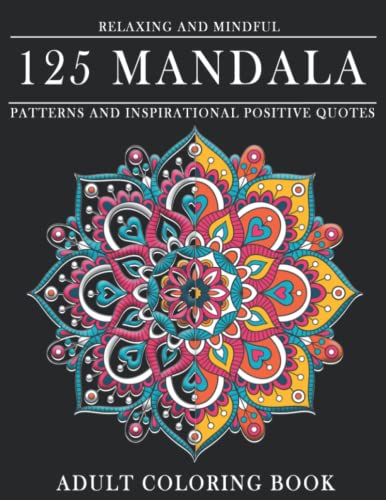 125 Positive Mandala Quotes Adult Colouring Book - For stress and anxiety relief, positive mood colouring book: Mandala positive quotes colouring book for adults