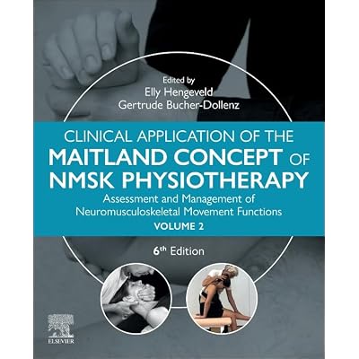 Clinical Application of the Maitland Concept of NMSK Physiotherapy: Assessment and Management of Neuromusculoskeletal Movement Functions - Volume 2