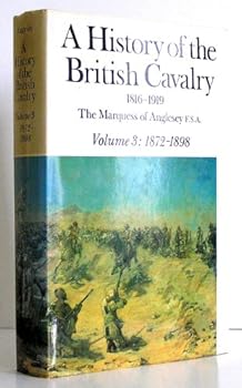 A History of the British Cavalry, 1816-1919, Volume 3: 1872-1898 (History of the British Cavalry) - Book #3 of the A History of the British Cavalry