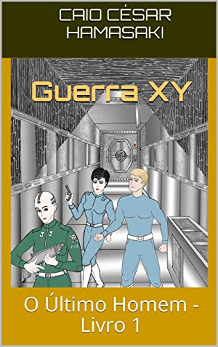 Guerra XY: O Último Homem - Livro 1 (Guerra XY - Primeira Edição)