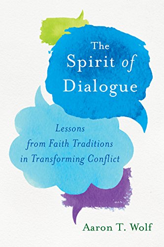 Télécharger The Spirit of Dialogue: Lessons from Faith Traditions in Transforming Conflict (English Edition) Livre PDF Gratuit