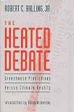 The Heated Debate : Greenhouse Predictions Versus Climate Reality
