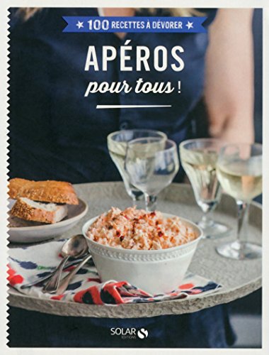 Télécharger 100 Recettes à dévorer - Apéro pour tous PDF Ebook En Ligne