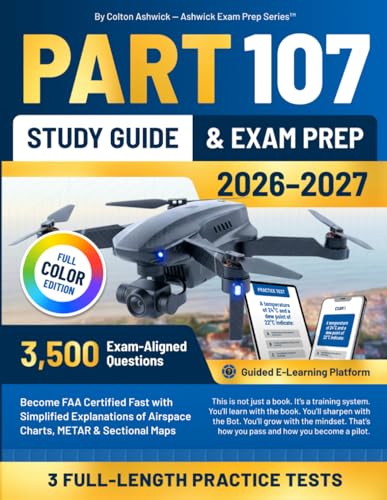 Part 107 Study Guide & Exam Prep: Become FAA Certified Fast with 3,500 Exam-Aligned Questions, Simplified Explanations of Airspace Charts, METAR & ... Platform (Ashwick Exam Prep Series™)