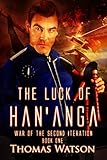 The Luck of Han'anga (War of the Second Iteration, Book One)