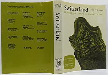 Hardcover Switzerland, from earliest times to the Roman conquest (Ancient peoples and places ; v. 86) Book