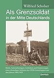  Als Grenzsoldat in der Mitte Deutschlands: Briefe und Erinnerungen aus den Jahren 1969/1970