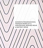 konkrete kunst mathematik  Konkrete Progressionen. François Morellet, Vera Molnar, Manfred Mohr, Hartmut Böhm