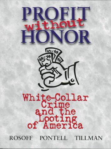 Profit Without Honor (Trade Version): White Collar Crime and the Looting of America
