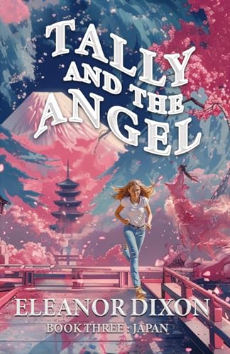 Tally and the Angel Book Three Japan: Thrilling middle-grade fantasy adventure set in Japan