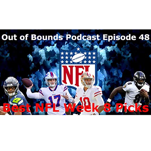 『Out of Bounds Podcast Episode 48: Expert Picks for Week 8 (Back to Back Weeks of Perfect Game Picks)』のカバーアート