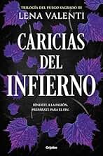 Caricias del infierno (Trilogía del Fuego Sagrado 3) (Ficción)
