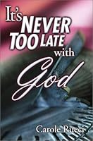 It's never too late with God 0970360827 Book Cover