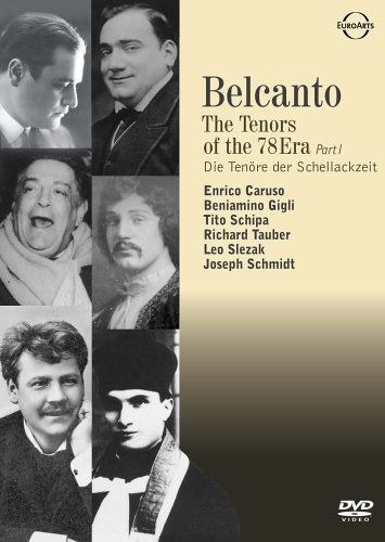 Belcanto - Tenors of the 78 Era, Part One / Enrico Caruso, Beniamino Gigli, Tito Schipa, Leo Slezak, Joseph Schmidt, Richard Tauber [DVD]