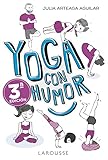 Yoga con humor (LAROUSSE - Libros Ilustrados/ Prácticos - Vida Saludable)
