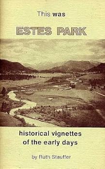 Paperback This Was Estes Park. Historical Vignettes of the Early Days Book