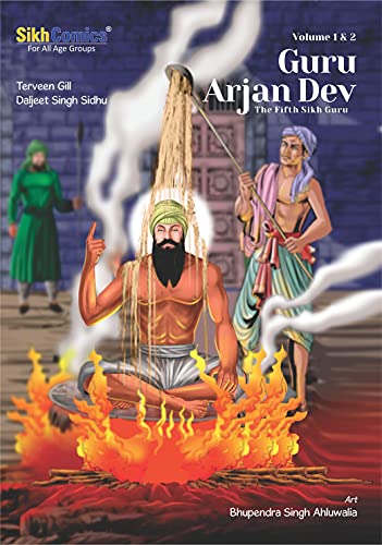 Guru Arjan Dev - The Fifth Sikh Guru: Volume 1 and Volume 2 (Sikh Comics for Children & Adults Book 8)