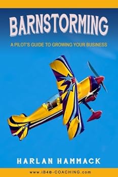 Barnstorming: A Pilot's Guide to Growing Your Business (Volume 2)