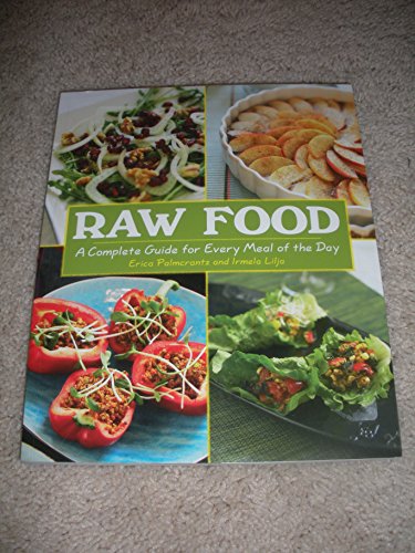 Raw Food, a Complete Guide for Every Meal of the