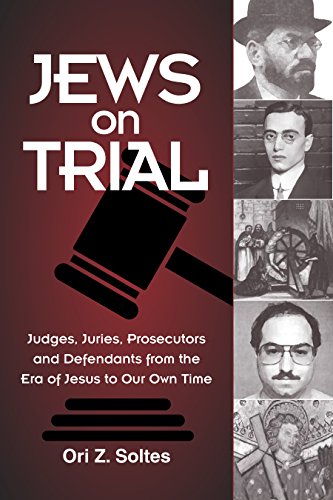 Jews on Trial: Juries, Prosecutors and Defendants from the Era of Jesus to Our Own Time