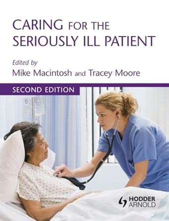 Caring for the Seriously Ill Patient 2E 2nd Edition Caring for the Seriously Ill Patient 2E 2nd Edition book cover