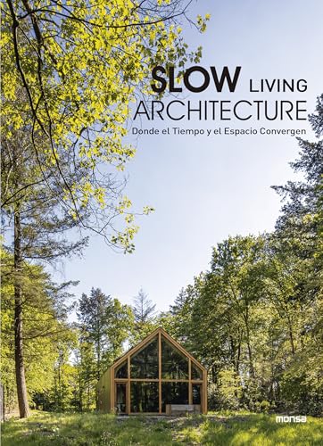 SLOW LIVING ARCHITECTURE: Donde el tiempo y el espacio convergen / Where Time and Space Converge