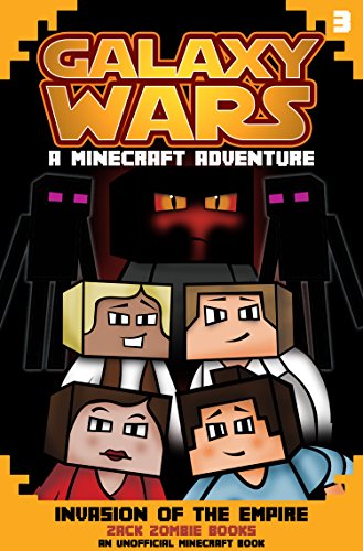 Amazon Com Galaxy Wars Minecraft Adventures Book 3 Invasion Of The Empire An Unofficial Minecraft Book Ebook Zack Zombie Books Kindle Store