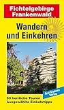  Wandern und Einkehren Band 44: Fichtelgebirge / Frankenwald: 53 herrliche Touren. Ausgewählte Einkehrtipps