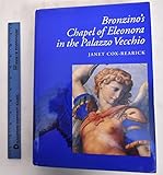 Bronzino's Chapel of Eleonora in the Palazzo Vecchio (Volume 29) (California Studies in the History of Art)
