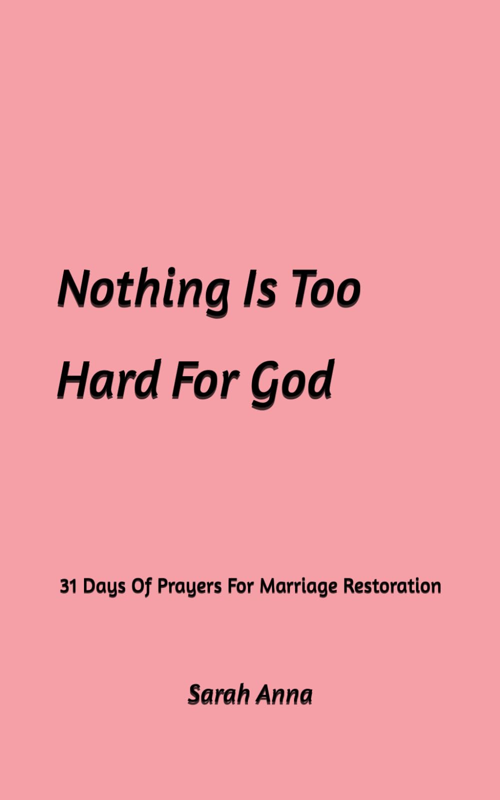 Nothing Is Too Hard For God