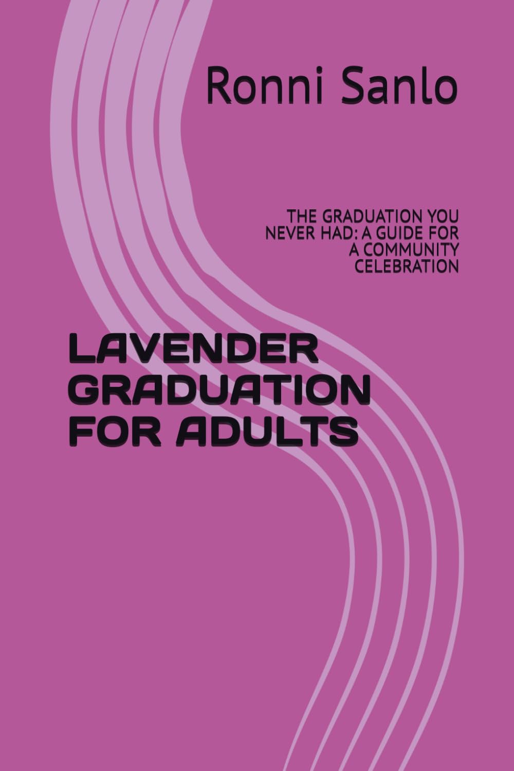 Cover for the book Lavender Graduation for Adults by Dr. Ronni Sanlo. The cover consists of five waving lavender lines on a purple background, with the author's name and subtitle in the top right of the frame and the title in all-caps in the middle. All text is black.